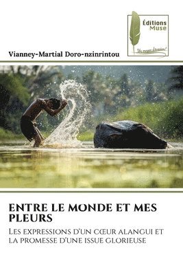 Entre Le Monde Et Mes Pleurs 1