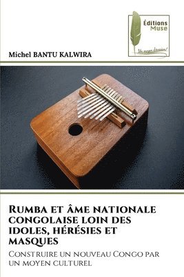 bokomslag Rumba et âme nationale congolaise loin des idoles, hérésies et masques