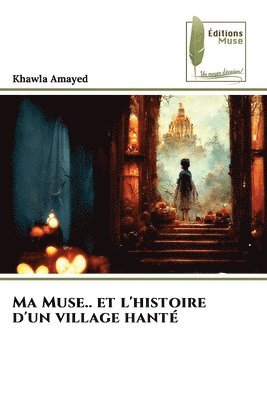 bokomslag Ma Muse.. et l'histoire d'un village hant