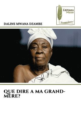 bokomslag Que Dire a Ma Grand-Mere?