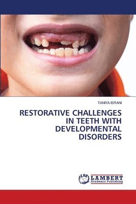 bokomslag Restorative Challenges in Teeth with Developmental Disorders