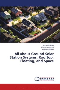 bokomslag All about Ground Solar Station Systems, Rooftop, Floating, and Space