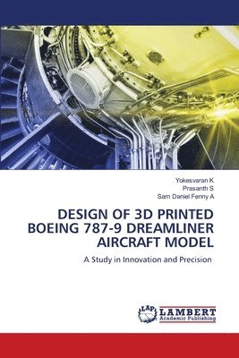 bokomslag Design of 3D Printed Boeing 787-9 Dreamliner Aircraft Model