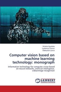 bokomslag Computer vision based on machine learning technology: monograph