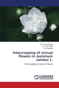 bokomslag Intercropping of annual flowers in Jasminum sambac L.