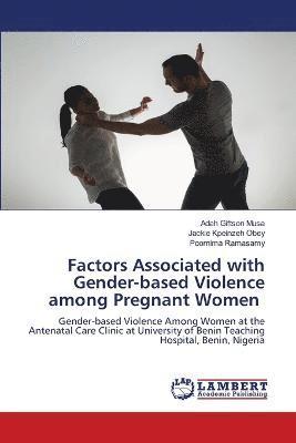 Factors Associated with Gender-based Violence among Pregnant Women 1