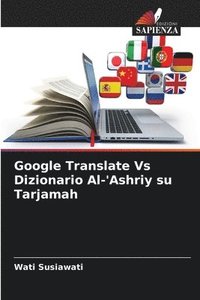 bokomslag Google Translate Vs Dizionario Al-'Ashriy su Tarjamah