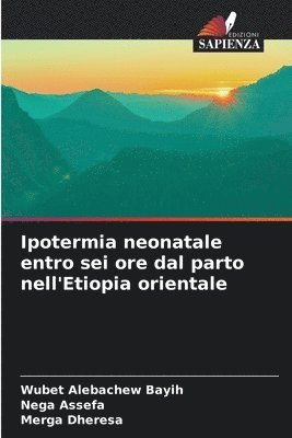 Ipotermia neonatale entro sei ore dal parto nell'Etiopia orientale 1