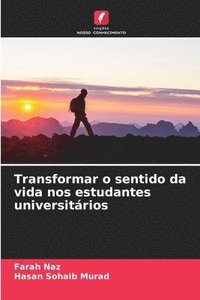 bokomslag Transformar o sentido da vida nos estudantes universitrios