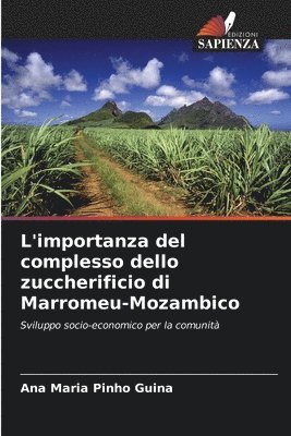 L'importanza del complesso dello zuccherificio di Marromeu-Mozambico 1