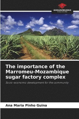 The importance of the Marromeu-Mozambique sugar factory complex 1