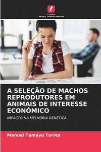 bokomslag A Seleo de Machos Reprodutores Em Animais de Interesse Econmico