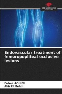 bokomslag Endovascular treatment of femoropopliteal occlusive lesions