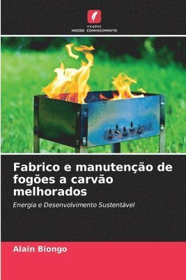 Fabrico e manuteno de foges a carvo melhorados 1