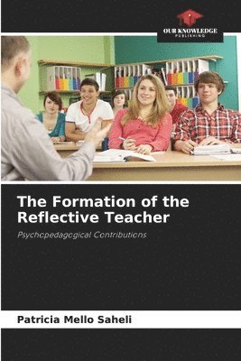 bokomslag The Formation of the Reflective Teacher