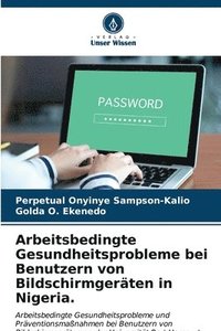 bokomslag Arbeitsbedingte Gesundheitsprobleme bei Benutzern von Bildschirmgerten in Nigeria.