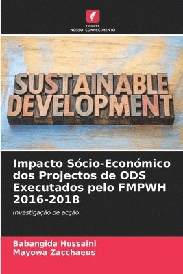 Impacto Scio-Econmico dos Projectos de ODS Executados pelo FMPWH 2016-2018 1