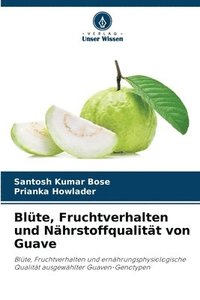 bokomslag Blte, Fruchtverhalten und Nhrstoffqualitt von Guave