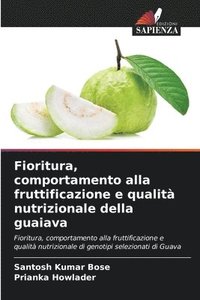 bokomslag Fioritura, comportamento alla fruttificazione e qualit nutrizionale della guaiava