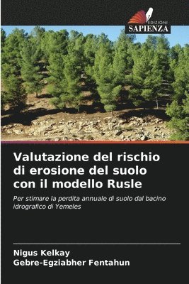 Valutazione del rischio di erosione del suolo con il modello Rusle 1