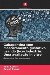 bokomslag Gabapentina com mascaramento gustativo usando &#946;-cyclodextrin