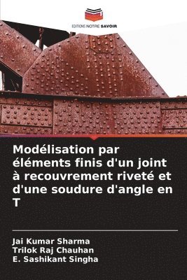 bokomslag Modlisation par lments finis d'un joint  recouvrement rivet et d'une soudure d'angle en T