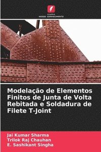 bokomslag Modelao de Elementos Finitos de Junta de Volta Rebitada e Soldadura de Filete T-Joint