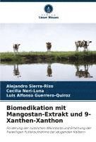 bokomslag Biomedikation mit Mangostan-Extrakt und 9-Xanthen-Xanthon