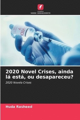 2020 Novel Crises, ainda l est, ou desapareceu? 1