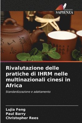 bokomslag Rivalutazione delle pratiche di IHRM nelle multinazionali cinesi in Africa