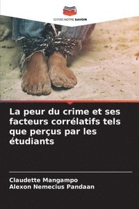 bokomslag La peur du crime et ses facteurs corrlatifs tels que perus par les tudiants