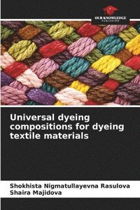 bokomslag Universal dyeing compositions for dyeing textile materials