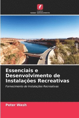 bokomslag Essenciais e Desenvolvimento de Instalaes Recreativas