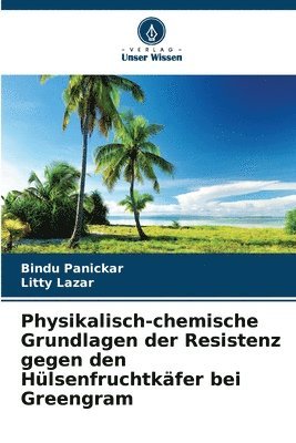 Physikalisch-chemische Grundlagen der Resistenz gegen den Hlsenfruchtkfer bei Greengram 1