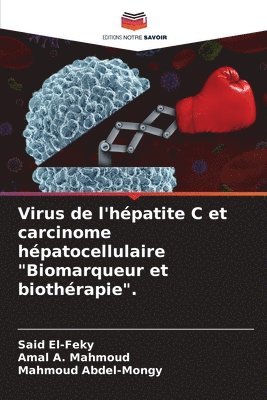 Virus de l'hpatite C et carcinome hpatocellulaire &quot;Biomarqueur et biothrapie&quot;. 1