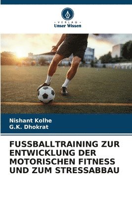 Fussballtraining Zur Entwicklung Der Motorischen Fitness Und Zum Stressabbau 1