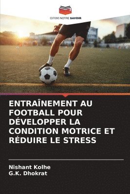 bokomslag Entranement Au Football Pour Dvelopper La Condition Motrice Et Rduire Le Stress