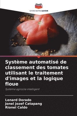 Systme automatis de classement des tomates utilisant le traitement d'images et la logique floue 1