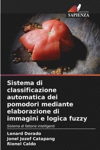 bokomslag Sistema di classificazione automatica dei pomodori mediante elaborazione di immagini e logica fuzzy