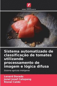 bokomslag Sistema automatizado de classificao de tomates utilizando processamento de imagem e lgica difusa