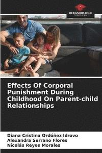 bokomslag Effects Of Corporal Punishment During Childhood On Parent-child Relationships