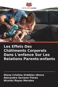 bokomslag Les Effets Des Chtiments Corporels Dans L'enfance Sur Les Relations Parents-enfants