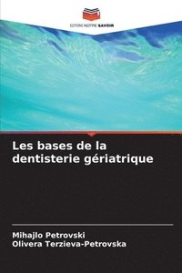 bokomslag Les bases de la dentisterie griatrique