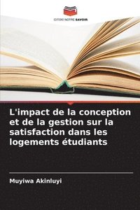 bokomslag L'impact de la conception et de la gestion sur la satisfaction dans les logements tudiants