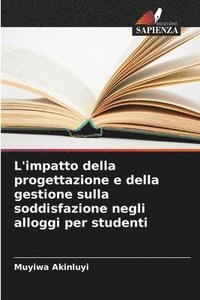 bokomslag L'impatto della progettazione e della gestione sulla soddisfazione negli alloggi per studenti