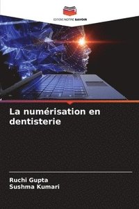 bokomslag La numrisation en dentisterie
