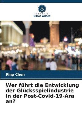 bokomslag Wer fhrt die Entwicklung der Glcksspielindustrie in der Post-Covid-19-ra an?