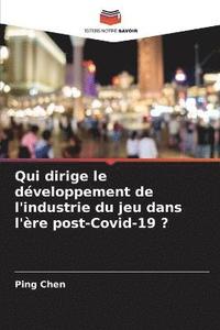 bokomslag Qui dirige le dveloppement de l'industrie du jeu dans l're post-Covid-19 ?