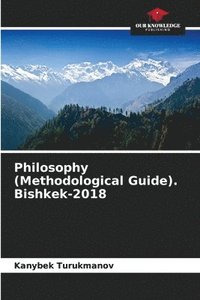 bokomslag Philosophy (Methodological Guide). Bishkek-2018