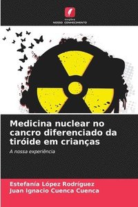 bokomslag Medicina nuclear no cancro diferenciado da tiride em crianas